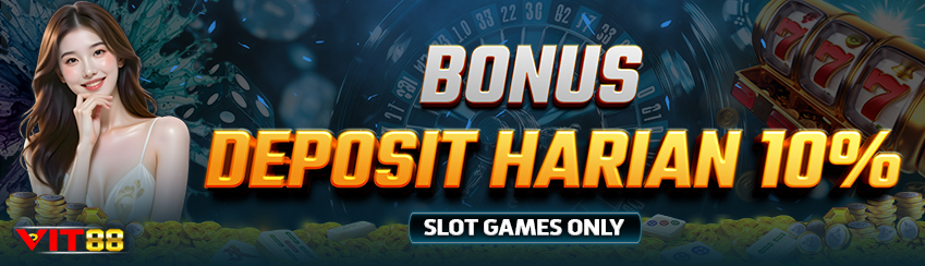 BONUS DEPOSIT HARIAN 10% SLOT